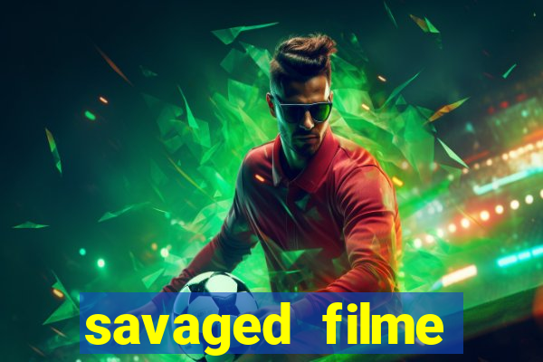 savaged filme completo dublado